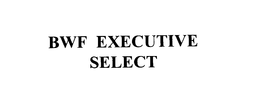 BWF EXECUTIVE SELECT trademark