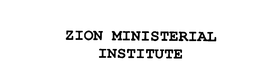 ZION MINISTERIAL INSTITUTE trademark
