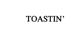 TOASTIN' trademark