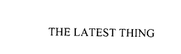 THE LATEST THING trademark