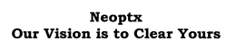 NEOPTX OUR VISION IS TO CLEAR YOURS trademark