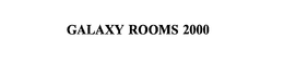 GALAXY ROOMS 2000 trademark