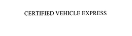 CERTIFIED VEHICLE EXPRESS trademark