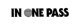 IN ONE PASS trademark
