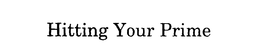 HITTING YOUR PRIME trademark