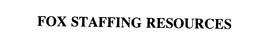 FOX STAFFING RESOURCES trademark