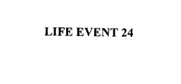 LIFE EVENT 24 trademark
