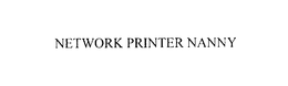 NETWORK PRINTER NANNY trademark