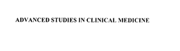 ADVANCED STUDIES IN CLINICAL MEDICINE trademark