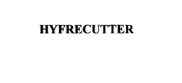 HYFRECUTTER trademark
