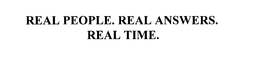 REAL PEOPLE. REAL ANSWERS.  REAL TIME. trademark