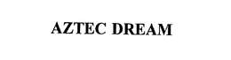 AZTEC DREAM trademark