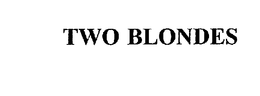 TWO BLONDES trademark