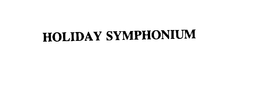 HOLIDAY SYMPHONIUM trademark