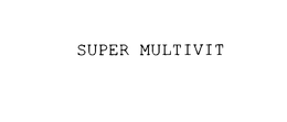 SUPER MULTIVIT trademark
