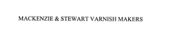 MACKENZIE & STEWART VARNISH MAKERS trademark