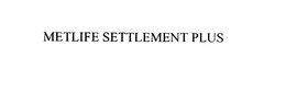 METLIFE SETTLEMENT PLUS trademark