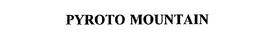 PYROTO MOUNTAIN trademark