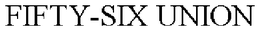 FIFTY-SIX UNION trademark