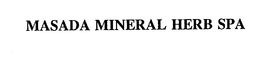 MASADA MINERAL HERB SPA trademark