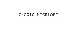Z-AXIS HIGHLOFT trademark