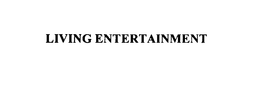 LIVING ENTERTAINMENT trademark