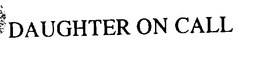 DAUGHTER ON CALL trademark
