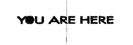 YOU ARE HERE trademark