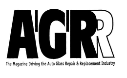 AGRR THE MAGAZINE DRIVING THE AUTO GLASSREPAIR & REPLACEMENT INDUSTRY trademark
