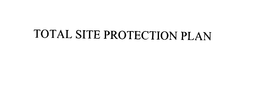 TOTAL SITE PROTECTION PLAN trademark