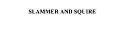 SLAMMER AND SQUIRE trademark