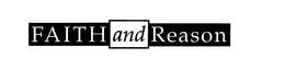 FAITH AND REASON trademark