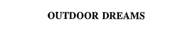OUTDOOR DREAMS trademark
