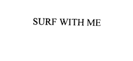 SURF WITH ME trademark