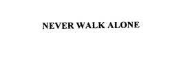 NEVER WALK ALONE trademark
