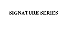 SIGNATURE SERIES trademark