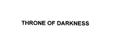 THRONE OF DARKNESS trademark