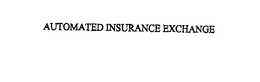 AUTOMATED INSURANCE EXCHANGE trademark