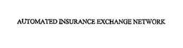 AUTOMATED INSURANCE EXCHANGE NETWORK trademark