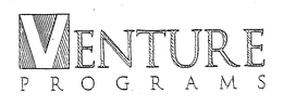 VENTURE PROGRAMS trademark