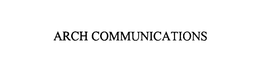ARCH COMMUNICATIONS trademark