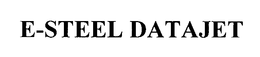 E-STEEL DATAJET trademark