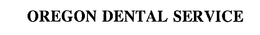 OREGON DENTAL SERVICE trademark