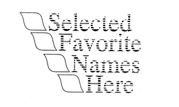 SELECTED FAVORITE NAMES HERE trademark