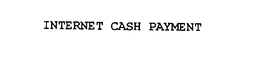 INTERNET CASH PAYMENT trademark