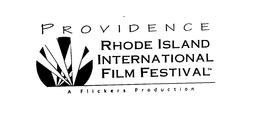 PROVIDENCE RHODE ISLAND INTERNATIONAL FILM FESTIVAL A FLICKERS PRODUCTION trademark
