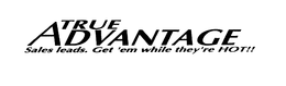 TRUE ADVANTAGE SALES LEADS. GET 'EM WHILE THEY'RE HOT!! trademark