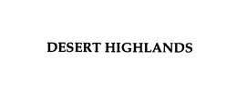 DESERT HIGHLANDS trademark