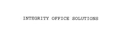 INTEGRITY OFFICE SOLUTIONS trademark