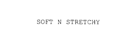 SOFT N STRETCHY trademark